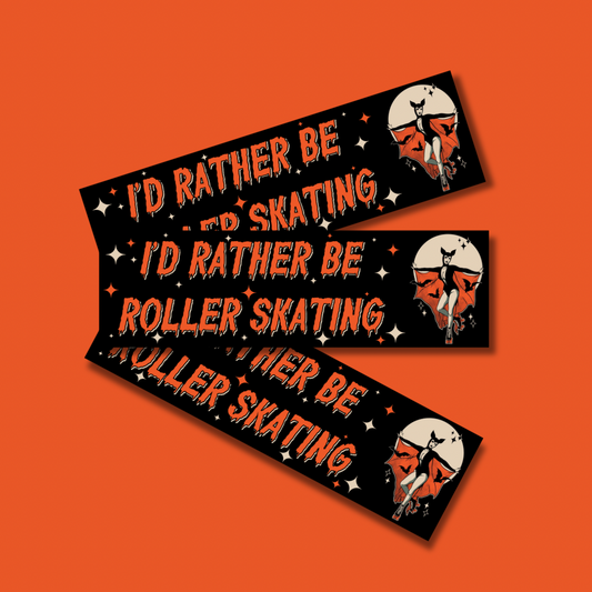 I’d Rather be Roller Skating bumper sticker