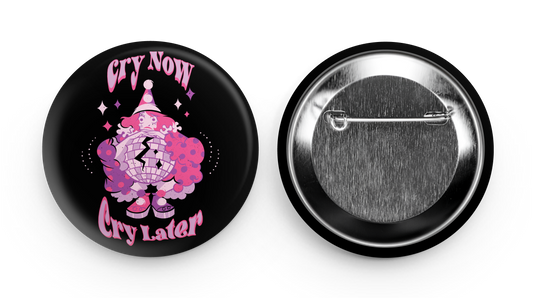 Cry Now Cry Later Button