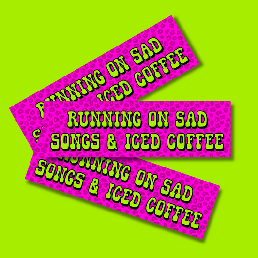 Sad songs and iced coffee bumper sticker
