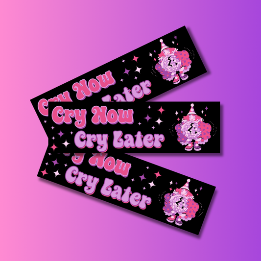 Cry now cry later bumper sticker